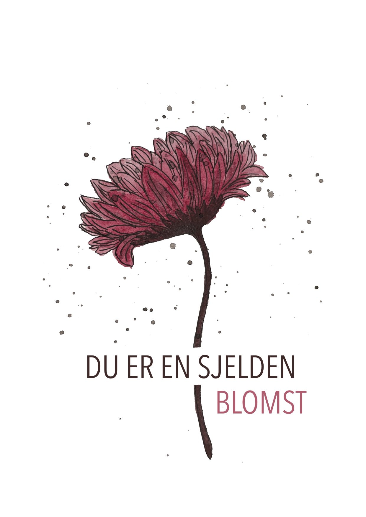 Du er en sjelden blomst